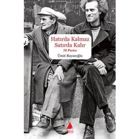HATIRDA KALMAZ SATIRDA KALIR - 58 PORTRE - ÜMIT BAYAZOĞLU