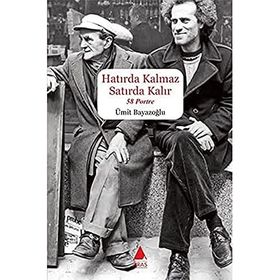 HATIRDA KALMAZ SATIRDA KALIR - 58 PORTRE - ÜMIT BAYAZOĞLU