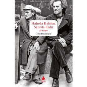 HATIRDA KALMAZ SATIRDA KALIR - 58 PORTRE - ÜMIT BAYAZOĞLU