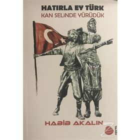 Hatırla Ey Türk Kan Selinde Yürüdük - Habib Akalın
