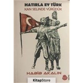 Hatırla Ey Türk Kan Selinde Yürüdük - Habib Akalın