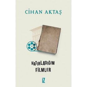Hatırladığım Filmler - Cihan Aktaş