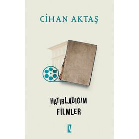 Hatırladığım Filmler - Cihan Aktaş
