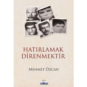Hatırlamak Direnmektir - Mehmet Özcan