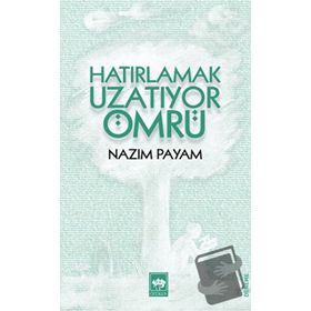Hatırlamak Uzatıyor Ömrü - Nazım Payam