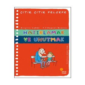 Hatırlamak ve Unutmak - Çıtır Çıtır Felsefe 29 - Brigitte Labbe