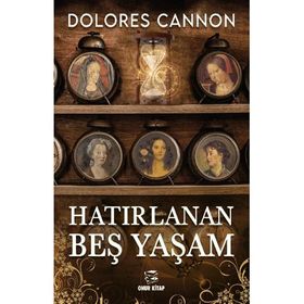 HATIRLANAN BEŞ YAŞAM - DOLORES CANNON