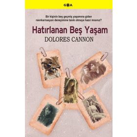 HATIRLANAN BEŞ YAŞAM - DOLORES CANNON