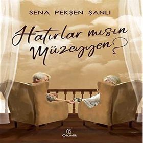 Hatırlar Mısın Müzeyyen - Sena Pekşen Şanlı