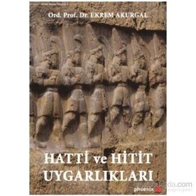 Hatti ve Hitit Uygarlıkları - Ekrem Akurgal