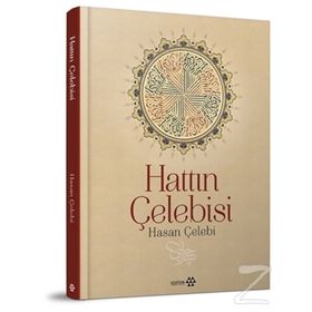 Hattın Çelebisi Hasan Çelebi - Hasan Çelebi