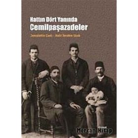HATTIN DÖRT YANINDA CEMİLPAŞAZADELER - CEMALETTIN CANLI;HALIL İBRAHİM UÇAK