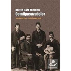 HATTIN DÖRT YANINDA CEMİLPAŞAZADELER - CEMALETTIN CANLI;HALIL İBRAHİM UÇAK