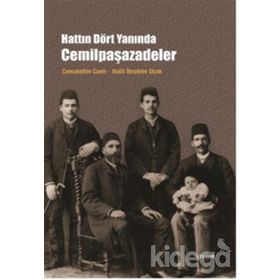 HATTIN DÖRT YANINDA CEMİLPAŞAZADELER - CEMALETTIN CANLI;HALIL İBRAHİM UÇAK