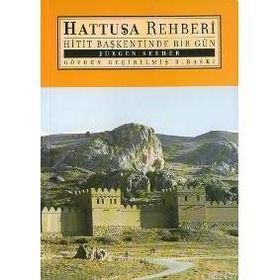 HATTUŞA REHBERI HITIT BAŞKENTİNDE BIR GÜN - JÜRGEN SEEHER