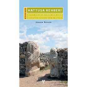 HATTUŞA REHBERI HITIT BAŞKENTİNDE BIR GÜN - JÜRGEN SEEHER