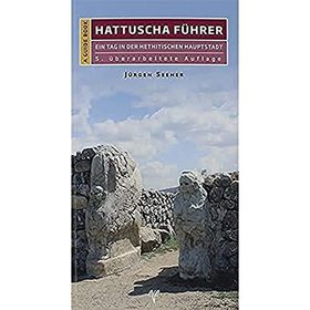 Hattuscha Führer Ein Tag İn Der Hethitischen Hauptstadt - Jurgen Seeher
