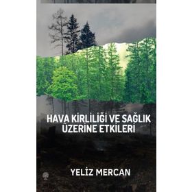 Hava Kirliliği ve Sağlık Üzerine Etkileri - Yeliz Mercan