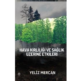 Hava Kirliliği ve Sağlık Üzerine Etkileri - Yeliz Mercan