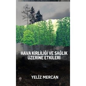 Hava Kirliliği ve Sağlık Üzerine Etkileri - Yeliz Mercan