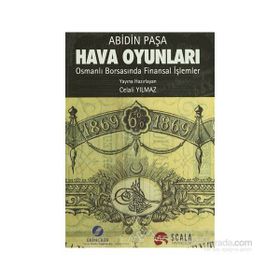 HAVA OYUNLARI OSMANLI BORSASI'NDA FINANSAL İŞLEMLER - ABIDIN PAŞA