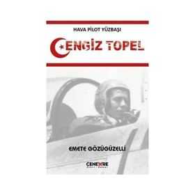 Hava Pilot Yüzbaşı Cengiz Topel Emete Gözügüzelli