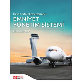 Hava Trafik Hizmetlerinde Emniyet Yönetim Sistemi - Pegem Akademi Yayıncılık