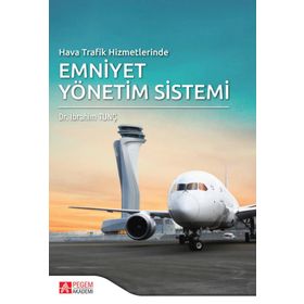 Hava Trafik Hizmetlerinde Emniyet Yönetim Sistemi - Pegem Akademi Yayıncılık