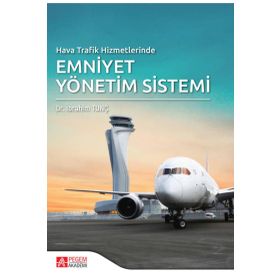 Hava Trafik Hizmetlerinde Emniyet Yönetim Sistemi - Pegem Akademi Yayıncılık