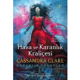 Hava ve Karanlık Kraliçesi - Cassandra Clare
