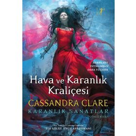 Hava ve Karanlık Kraliçesi - Cassandra Clare