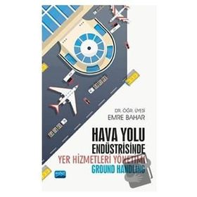 Hava Yolu Endüstrisinde Yer Hizmetleri Yönetimi - Nobel Yayınevi