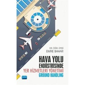 Hava Yolu Endüstrisinde Yer Hizmetleri Yönetimi - Nobel Yayınevi