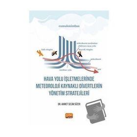 Hava Yolu İşletmelerinde Meteoroloji Kaynaklı Divertlerin Yönetim Stratejileri Nobel Bilimsel Eserler