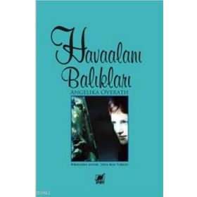 HAVAALANI BALIKLARI - ANGELIKA OVERATH
