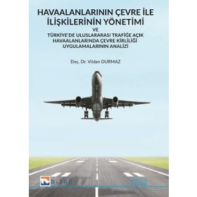Havaalanlarının Çevre İle İlişkilerinin Yönetimi ve Türkiyede Uluslararası Trafiğe Açık Havaalanlar - Vildan Durmaz