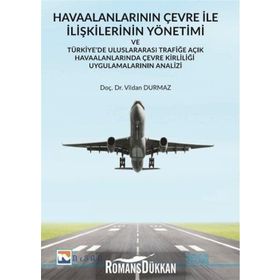 Havaalanlarının Çevre İle İlişkilerinin Yönetimi ve Türkiyede Uluslararası Trafiğe Açık Havaalanlar - Vildan Durmaz