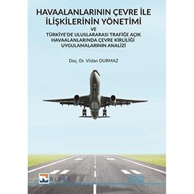 Havaalanlarının Çevre İle İlişkilerinin Yönetimi ve Türkiyede Uluslararası Trafiğe Açık Havaalanlar - Vildan Durmaz