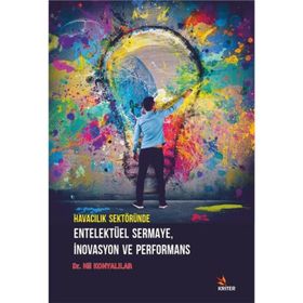 Havacılık Sektöründe Entelektüel Sermaye İnovasyon ve Performans Nil Konyalılar