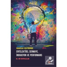 Havacılık Sektöründe Entelektüel Sermaye İnovasyon ve Performans Nil Konyalılar