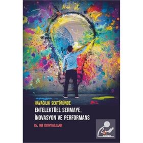 Havacılık Sektöründe Entelektüel Sermaye İnovasyon ve Performans Nil Konyalılar
