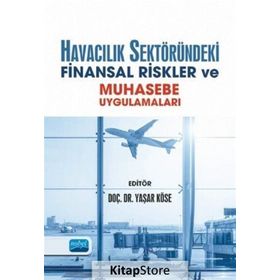 Havacılık Sektöründeki Finansal Riskler Ve Muhasebe - Yaşar Köse