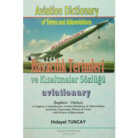 Havacılık Terimleri ve Kısaltmalar Sözlüğü - Aviation Dictionary of Terms and Abbreviations - Hidayet Tuncay