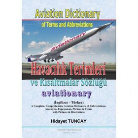 Havacılık Terimleri ve Kısaltmalar Sözlüğü - Aviation Dictionary of Terms and Abbreviations - Hidayet Tuncay