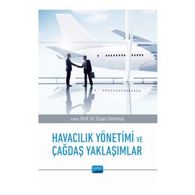 Havacılık Yönetimi ve Çağdaş Yaklaşımlar Nobel Akademik Yayıncılık