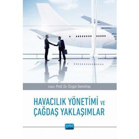 Havacılık Yönetimi ve Çağdaş Yaklaşımlar Nobel Akademik Yayıncılık