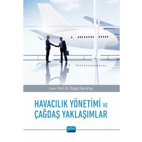 Havacılık Yönetimi ve Çağdaş Yaklaşımlar Nobel Akademik Yayıncılık
