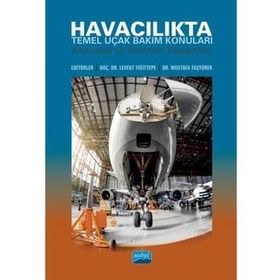 Havacılıkta Temel Uçak Bakım Konuları: Kavramsal ve Sistemsel Yaklaşımlar - Levent Yiğittepe - Nobel Akademik Yayıncılık
