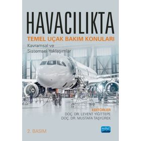 Havacılıkta Temel Uçak Bakım Konuları: Kavramsal ve Sistemsel Yaklaşımlar - Levent Yiğittepe - Nobel Akademik Yayıncılık