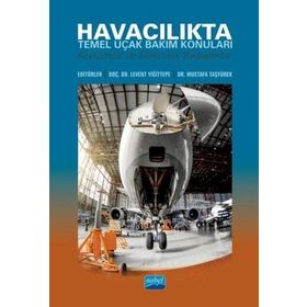 Havacılıkta Temel Uçak Bakım Konuları: Kavramsal ve Sistemsel Yaklaşımlar - Levent Yiğittepe - Nobel Akademik Yayıncılık